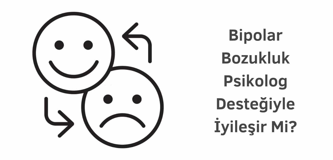 Bipolar Bozukluk Psikolog Deste Iyle Yile Ir Mentalium Psikoloji