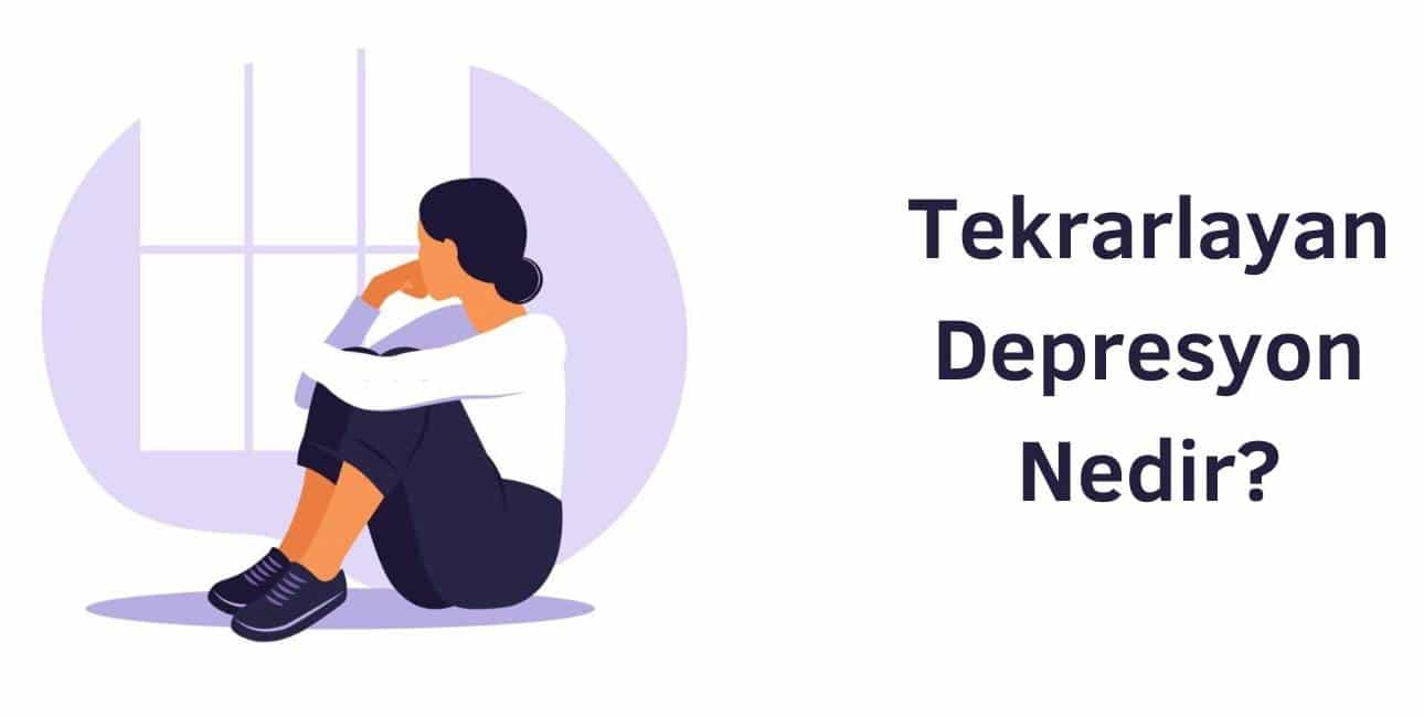 tekrarlayan depresyon nedir