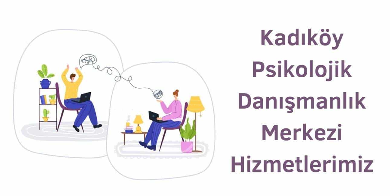 Kadıköy Psikolojik Danışmanlık Merkezi randevu nasıl alınır