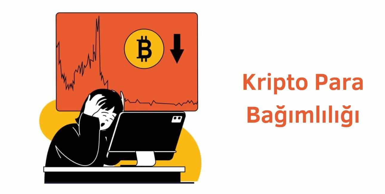 kripto para bağımlılığı